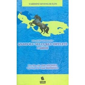MALAZGİRT'TEN VATANA ANADOLU SELÇUKLU DEVLETİ TARİHİ - ZEKI ATÇEKEN