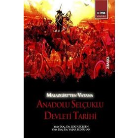 MALAZGİRT'TEN VATANA ANADOLU SELÇUKLU DEVLETİ TARİHİ - ZEKI ATÇEKEN