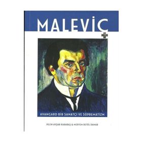 Maleviç Avangard Bir Sanatçı ve Süprematizm - Pelin Avşar Karabaş