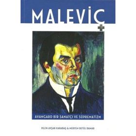 Maleviç Avangard Bir Sanatçı ve Süprematizm - Pelin Avşar Karabaş