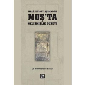 Mali İktisat Açısından Muş'ta Gelişmişlik Düzeyi - Mehmet Sena Ekici