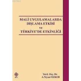 MALI UYGULAMALARDA DIŞLAMA ETKISI VE TÜRKİYE´DE ETKİNLİĞİ - NIYAZI ÖZKER