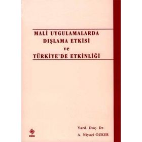 MALI UYGULAMALARDA DIŞLAMA ETKISI VE TÜRKİYE´DE ETKİNLİĞİ - NIYAZI ÖZKER