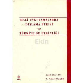 MALI UYGULAMALARDA DIŞLAMA ETKISI VE TÜRKİYE´DE ETKİNLİĞİ - NIYAZI ÖZKER