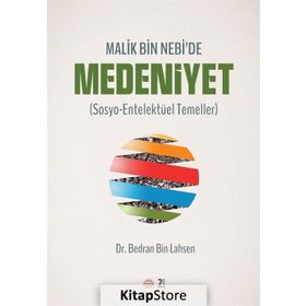 MALIK BIN NEBI'DE MEDENIYET SOSYO-ENTELEKTÜEL TEMELLER - BEDRAN BIN LAHSEN