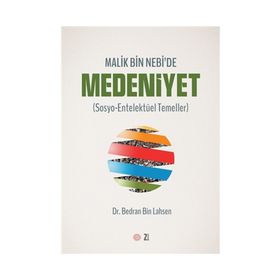 MALIK BIN NEBI'DE MEDENIYET SOSYO-ENTELEKTÜEL TEMELLER - BEDRAN BIN LAHSEN