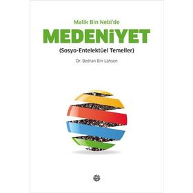 MALIK BIN NEBI'DE MEDENIYET SOSYO-ENTELEKTÜEL TEMELLER - BEDRAN BIN LAHSEN
