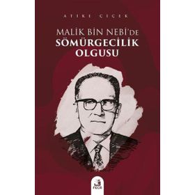 Malik bin Nebide Sömürgecilik Olgusu Atike Çiçek-Fecr Yayınları