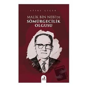 Malik bin Nebide Sömürgecilik Olgusu Atike Çiçek-Fecr Yayınları