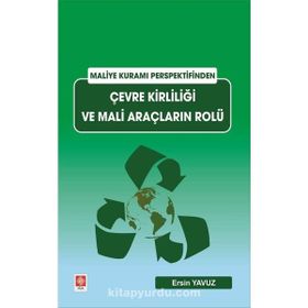 Maliye Kuramı Perspektifinden Çevre Kirliliği ve Mali Araçların Rolü - Ersin Yavuz