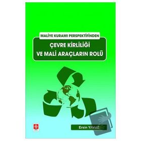 Maliye Kuramı Perspektifinden Çevre Kirliliği ve Mali Araçların Rolü - Ersin Yavuz
