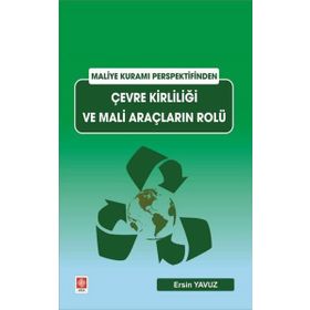 Maliye Kuramı Perspektifinden Çevre Kirliliği ve Mali Araçların Rolü - Ersin Yavuz