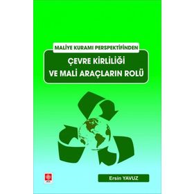 Maliye Kuramı Perspektifinden Çevre Kirliliği ve Mali Araçların Rolü - Ersin Yavuz