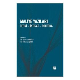 Maliye Yazıları - Teori - İktisat - Politika - Arkan Yusufoğlu Muharrem Çakır