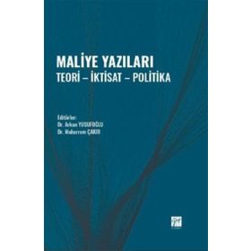 Maliye Yazıları - Teori - İktisat - Politika - Arkan Yusufoğlu Muharrem Çakır
