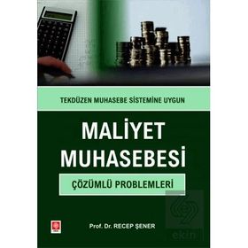 Maliyet Muhasebesi Çözümlü Problemleri Prof. Dr. Recep Şener