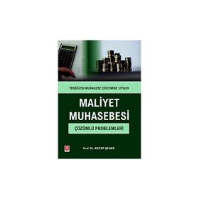 Maliyet Muhasebesi Çözümlü Problemleri Prof. Dr. Recep Şener
