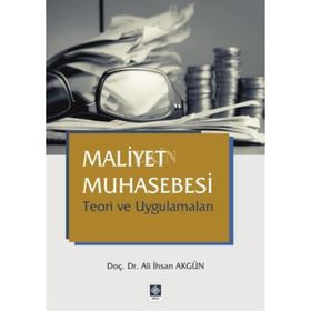 Maliyet Muhasebesi Teori ve Uygulamaları - Ali İhsan Akgün