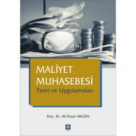 Maliyet Muhasebesi Teori ve Uygulamaları - Ali İhsan Akgün