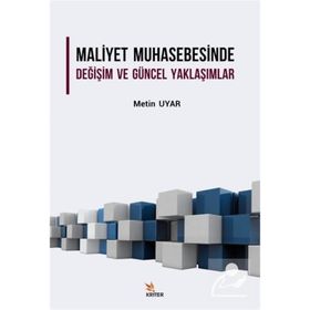 Maliyet Muhasebesinde Değişim ve Güncel Yaklaşımlar Metin Uyar