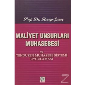 Maliyet Unsurları Muhasebesi ve Tekdüzen Muhasebe Sistemi Uygulaması - Recep Şener
