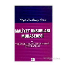 Maliyet Unsurları Muhasebesi ve Tekdüzen Muhasebe Sistemi Uygulaması - Recep Şener