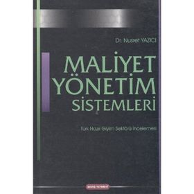 MALIYET YÖNETIM SISTEMLERI TÜRK HAZIR GIYIM SEKTÖRÜ İNCELEMESI - NUSRET YAZICI