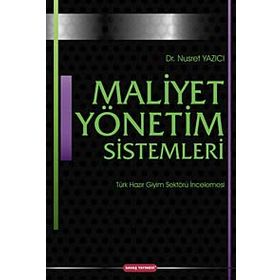 MALIYET YÖNETIM SISTEMLERI TÜRK HAZIR GIYIM SEKTÖRÜ İNCELEMESI - NUSRET YAZICI