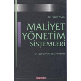 MALIYET YÖNETIM SISTEMLERI TÜRK HAZIR GIYIM SEKTÖRÜ İNCELEMESI - NUSRET YAZICI