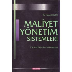 MALIYET YÖNETIM SISTEMLERI TÜRK HAZIR GIYIM SEKTÖRÜ İNCELEMESI - NUSRET YAZICI