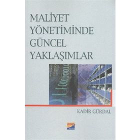 MALIYET YÖNETİMİNDE GÜNCEL YAKLAŞIMLAR - KADIR GÜRDAL