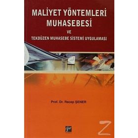 MALIYET YÖNTEMLERİ MUHASEBESI VE TEKDÜZEN MUHASEBE SISTEMI UYGULAMASI - RECEP ŞENER