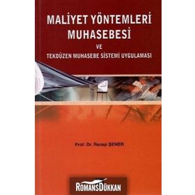 MALIYET YÖNTEMLERİ MUHASEBESI VE TEKDÜZEN MUHASEBE SISTEMI UYGULAMASI - RECEP ŞENER
