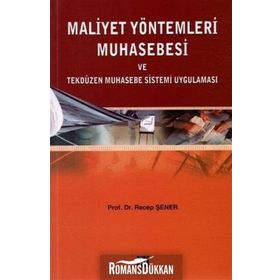 MALIYET YÖNTEMLERİ MUHASEBESI VE TEKDÜZEN MUHASEBE SISTEMI UYGULAMASI - RECEP ŞENER