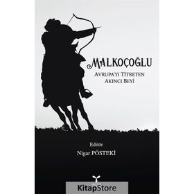Malkoçoğlu Avrupa'yı Titreten Akıncı Beyi - Nigar Pösteki -