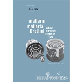 MALLARIN MALLARLA ÜRETİMİ İKTİSAT KURAMINI ELEŞTİRİYE AÇIŞ - PIERO SRAFFA