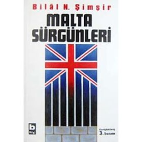 MALTA SÜRGÜNLERİ - BILAL N. ŞİMŞİR