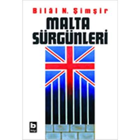MALTA SÜRGÜNLERİ - BILAL N. ŞİMŞİR