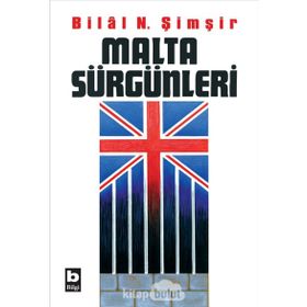 MALTA SÜRGÜNLERİ - BILAL N. ŞİMŞİR