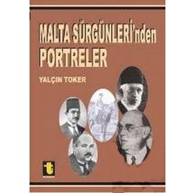 Malta Sürgünleri’nden Portreler - Yalçın Toker