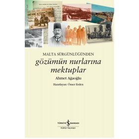 Malta Sürgünlüğünden Gözümün Nurlarına Mektuplar - Ahmet Ağaoğlu