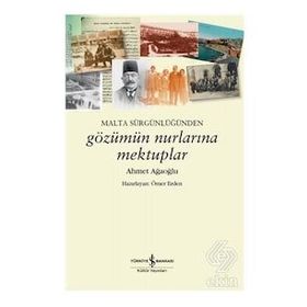 Malta Sürgünlüğünden Gözümün Nurlarına Mektuplar - Ahmet Ağaoğlu