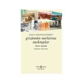 Malta Sürgünlüğünden Gözümün Nurlarına Mektuplar - Ahmet Ağaoğlu