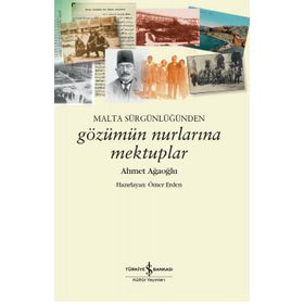 Malta Sürgünlüğünden Gözümün Nurlarına Mektuplar - Ahmet Ağaoğlu