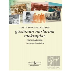 Malta Sürgünlüğünden Gözümün Nurlarına Mektuplar - Ahmet Ağaoğlu