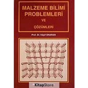 MALZEME BILIMI PROBLEMLERI VE ÇÖZÜMLERİ - KAŞIF ONARAN