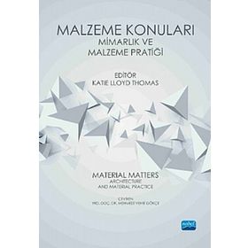 Malzeme Konuları: Mimarlık ve Malzeme Pratiği Katie Llyod Thomas
