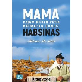 Mama Habsinas - Kadim Medeniyetin Batmayan Güneşi