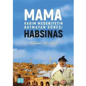 Mama Habsinas - Kadim Medeniyetin Batmayan Güneşi