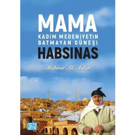 Mama Habsinas - Kadim Medeniyetin Batmayan Güneşi
